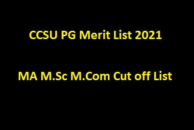 CCSU PG 1st Merit List 2021 CCS University MA M.Sc M.Com 1st 2nd 3rd Cut off List Date
