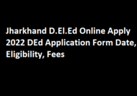 Jharkhand D.El.Ed Online Apply 2022 DEd Application Form Date, Eligibility, Fees