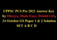 UPPSC PCS Pre 2021 Answer Key by Dhyeya, Made Easy, Drishti IAS, 24 October GS Paper 1 & 2 Solution SET A B C D