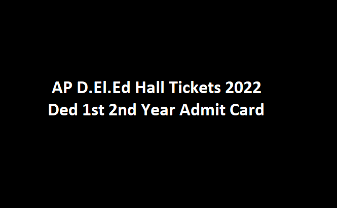 AP D.El.Ed Hall Tickets 2022 Ded 1st 2nd Year Admit Card